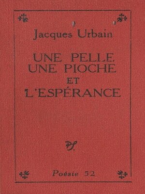 cover image of Une pelle, une pioche et l'espérance